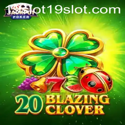 Unveiling the Excitement of 20BlazingClover: The 19 Slot Experience